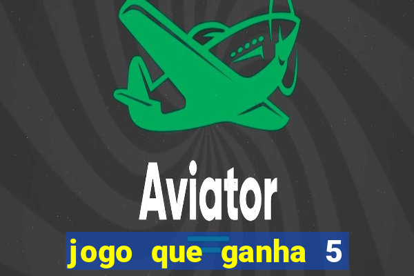 jogo que ganha 5 reais no cadastro